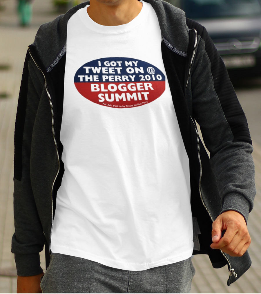 I Got My Tweet On The Perry 2010 Blogger Summit Texans For Rick Perry T-Shirt