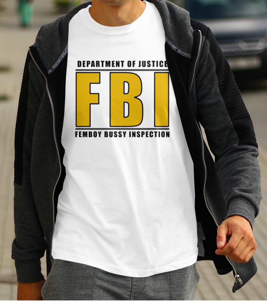 Department Of Justice FBI Femboy Bussy Inspection T-Shirt