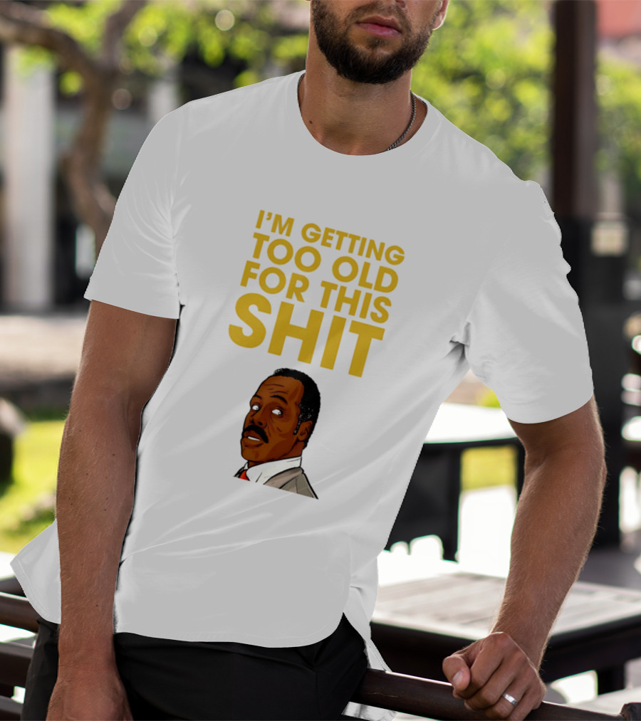 I'm Getting Too Old For This Shit Cartoon Character Retro Comedy T-Shirt
