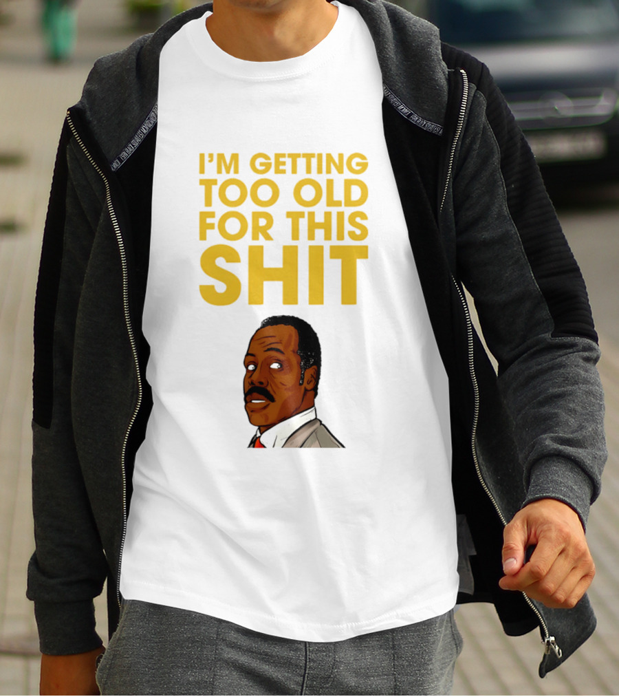 I'm Getting Too Old For This Shit Cartoon Character Retro Comedy T-Shirt