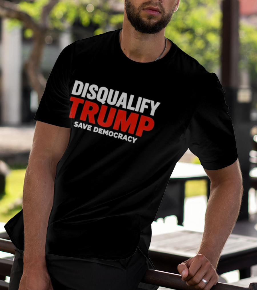 Disqualify Trump Save Democracy Movement Call To Action T-Shirt