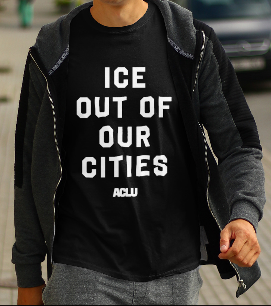 ICE Out Of Our Cities ACLU Advocacy Merchandise T-Shirt