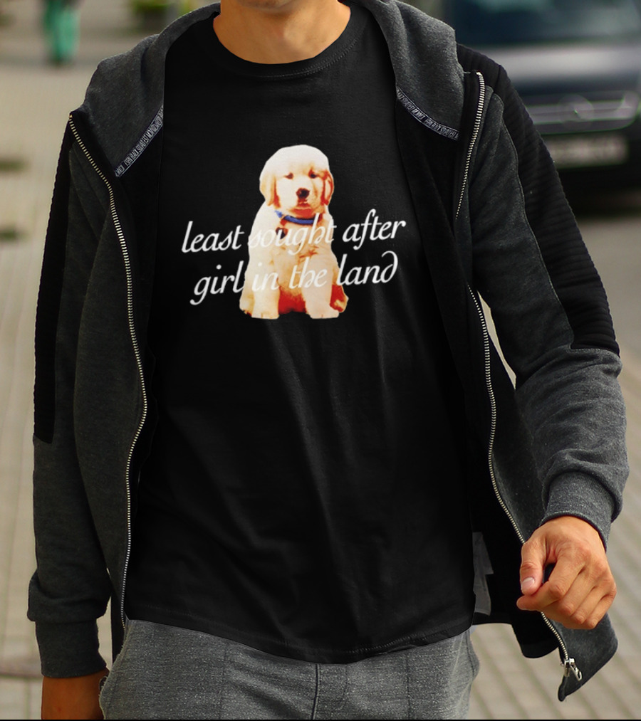 Least Sought After Girl In The Land With Cute Golden Retriever Puppy T-Shirt