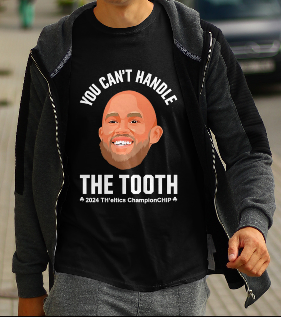 You Can't Handle The Tooth Derrick White 2024 TH'eNICE ChampionCHIP T-Shirt