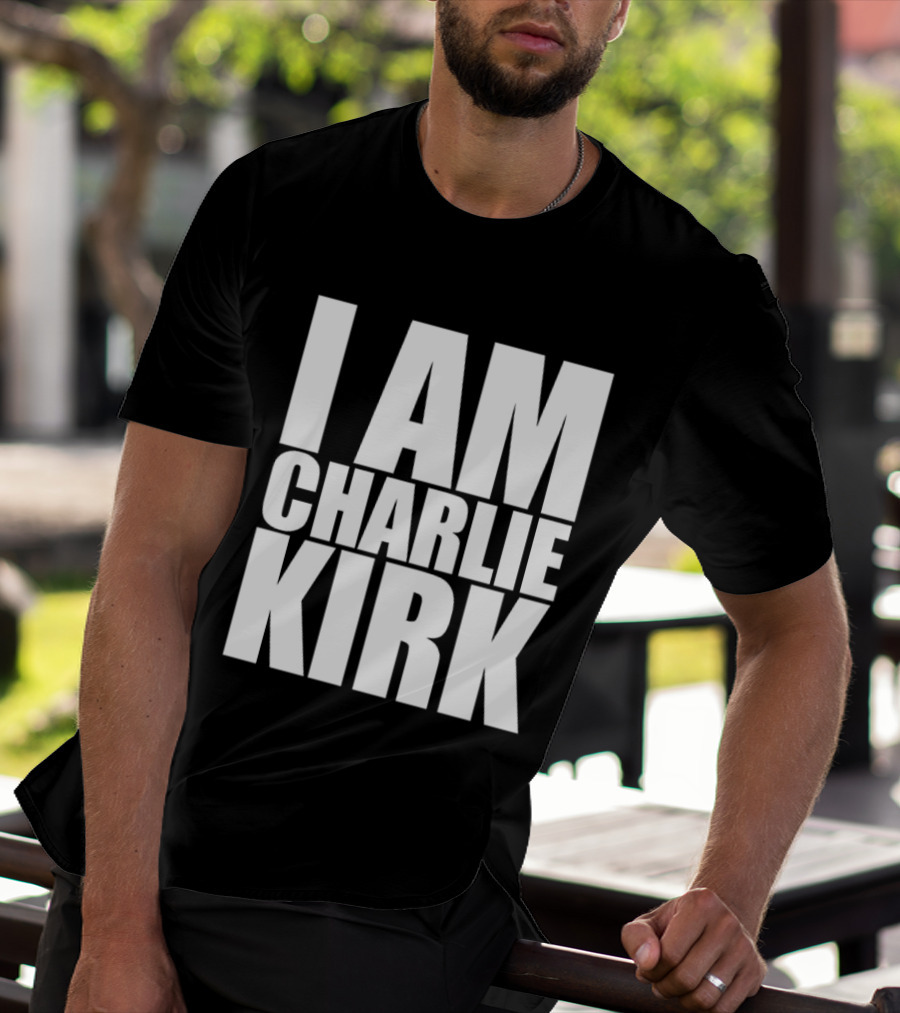 I Am Charlie Kirk T-Shirt