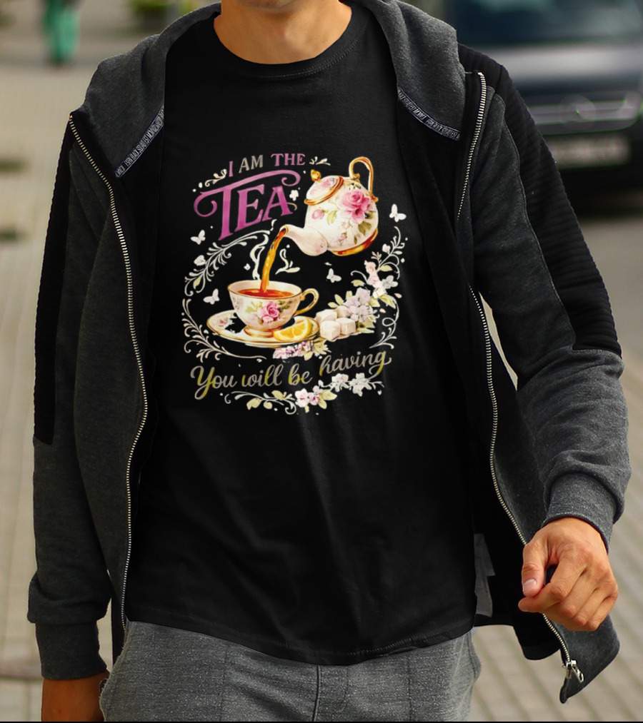 I Am The Tea You Will Be Having Floral Teapot And Teacup T-Shirt
