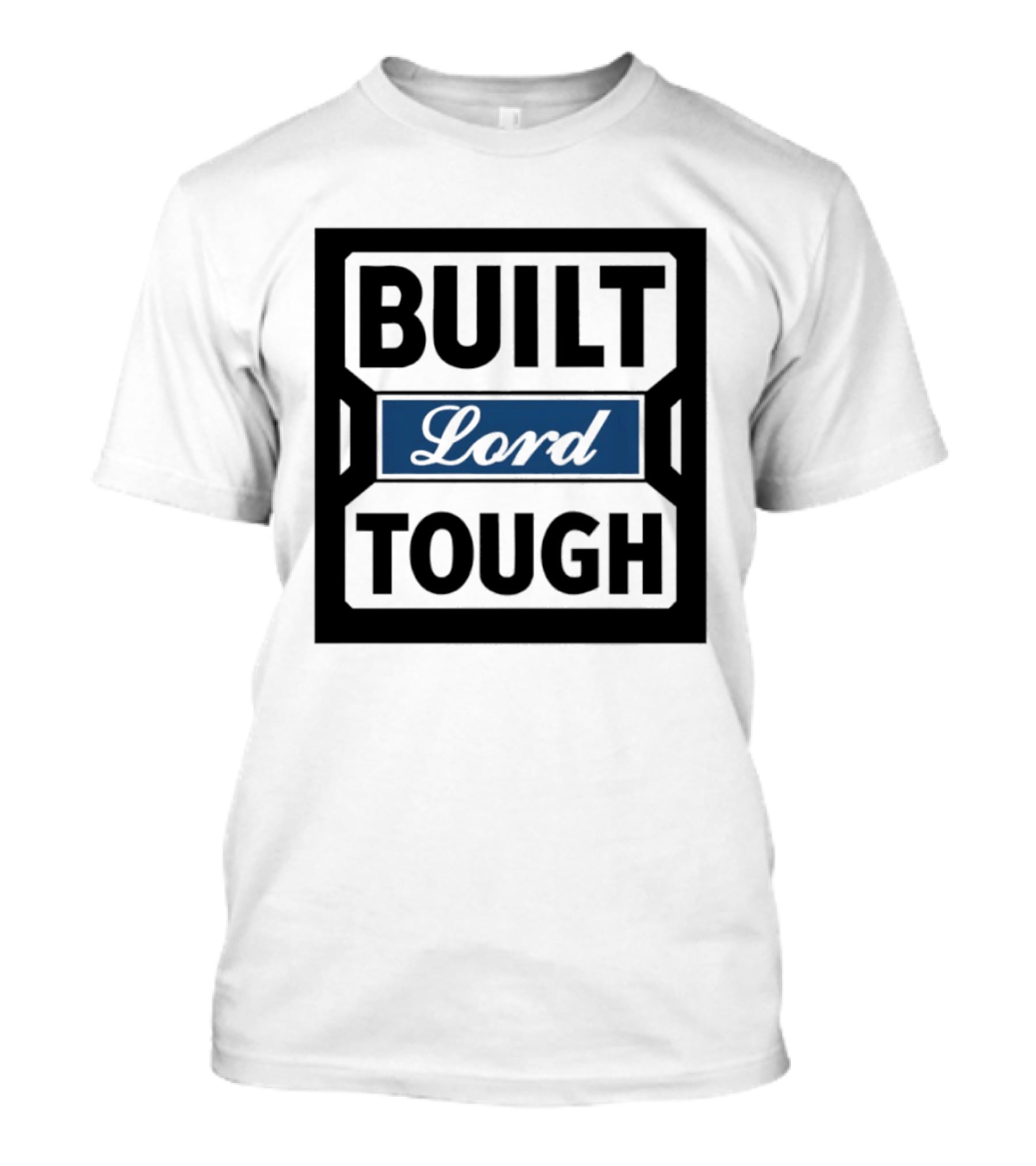 Built Lord Tough T-Shirt