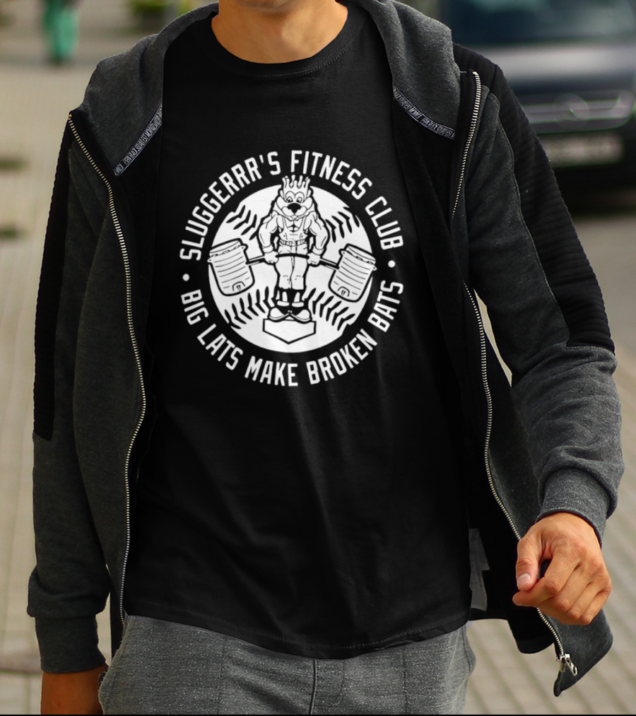 Sluggerrr's Fitness Club Big Lats Make Broken Bats T-Shirt