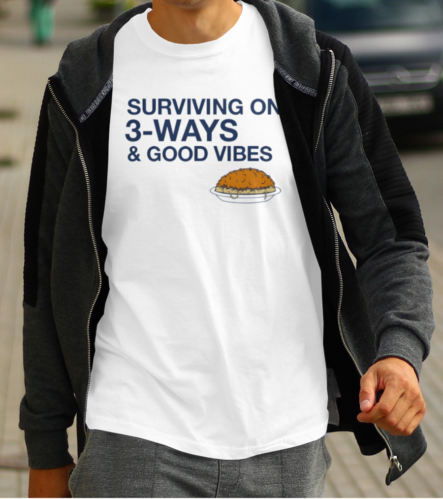 Surviving On 3 Ways And Good Vibes With Cheesy Pasta T-Shirt