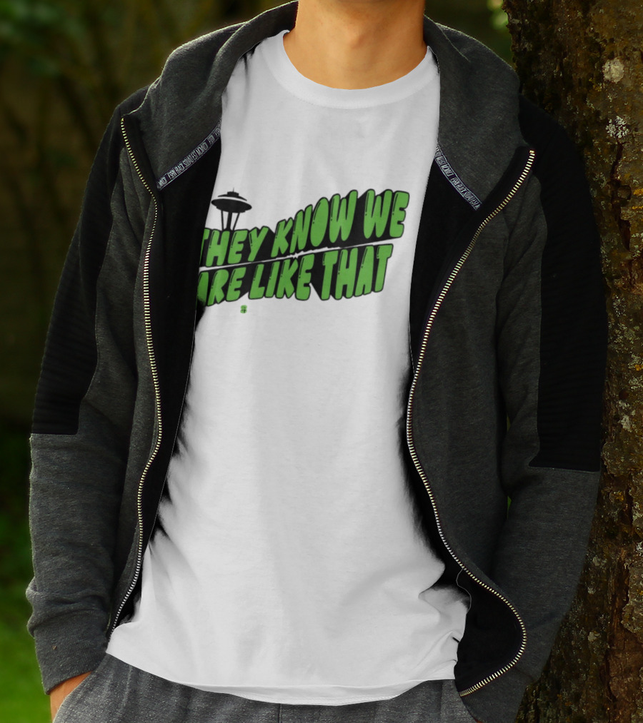 They Know We Are Like That Seattle Football Space Needle T-Shirt