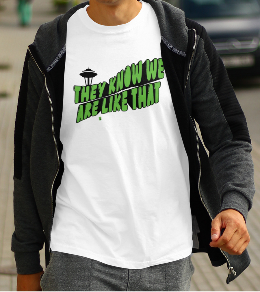 They Know We Are Like That Seattle Football Space Needle T-Shirt