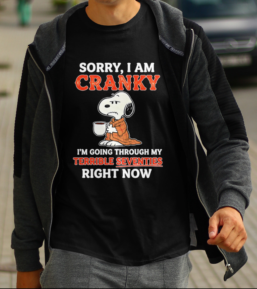 Grumpy Snoopy Sorry I Am Cranky Going Through My Terrible Seventies Right Now T-Shirt