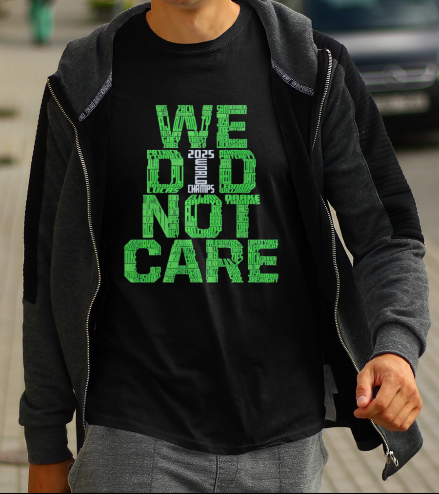 Seattle Seahawks We Did Not Care World Champs 2025 T-Shirt