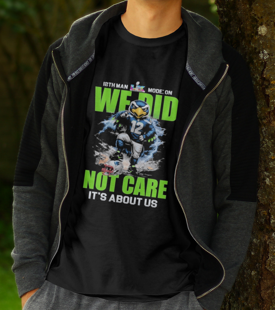12th Man Mode On We Did Not Care It's About Us T-Shirt
