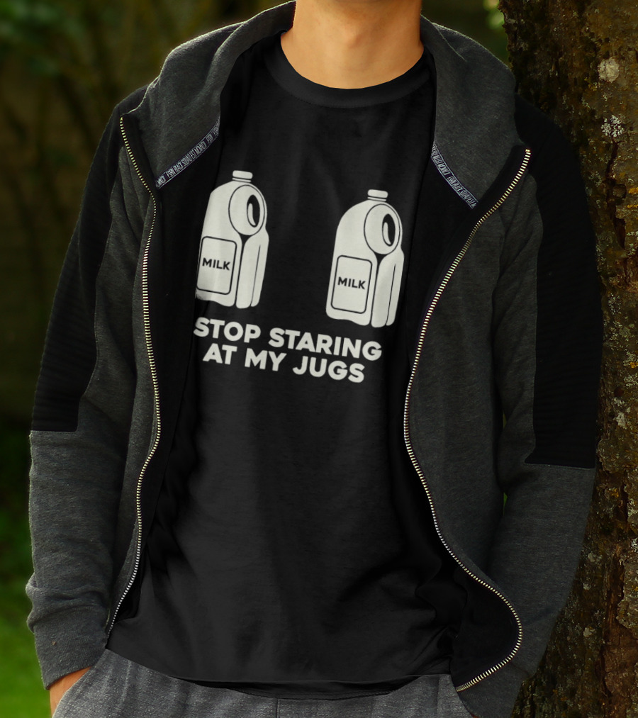 Stop Staring At My Jugs Milk Puns And Humor T-Shirt