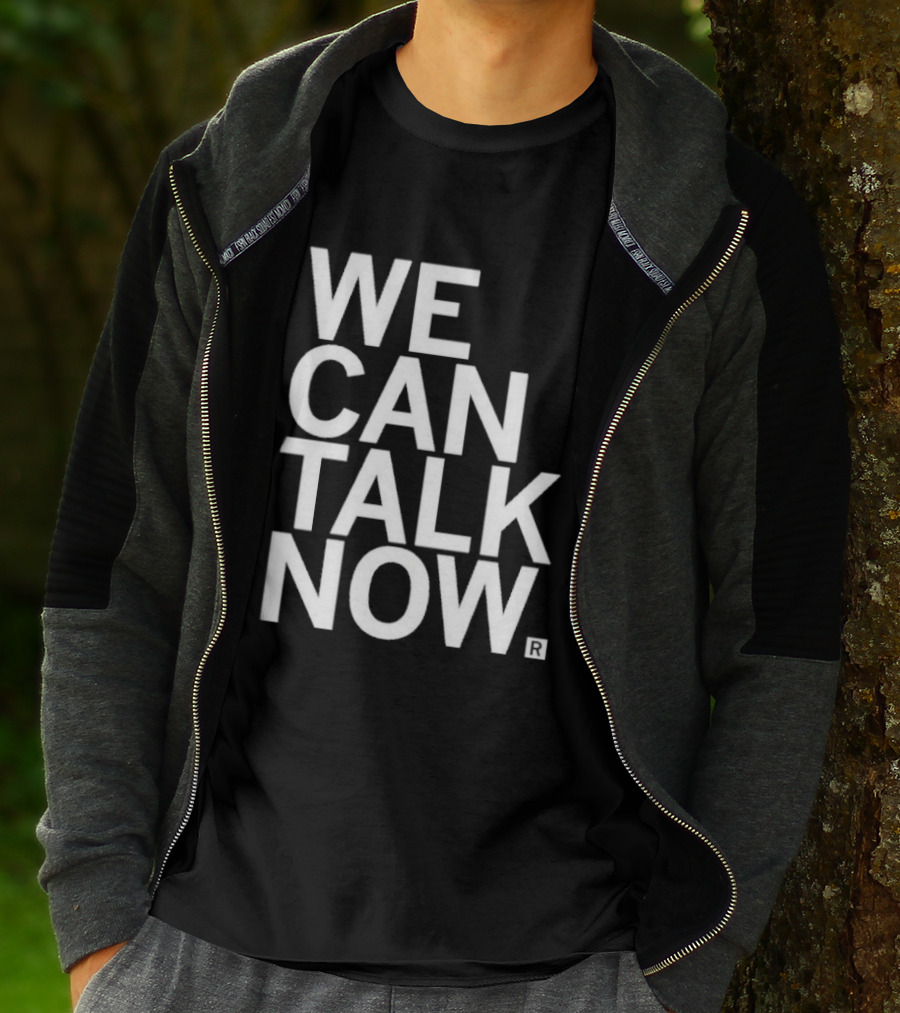 We Can Talk Now Bold Empowerment T-Shirt
