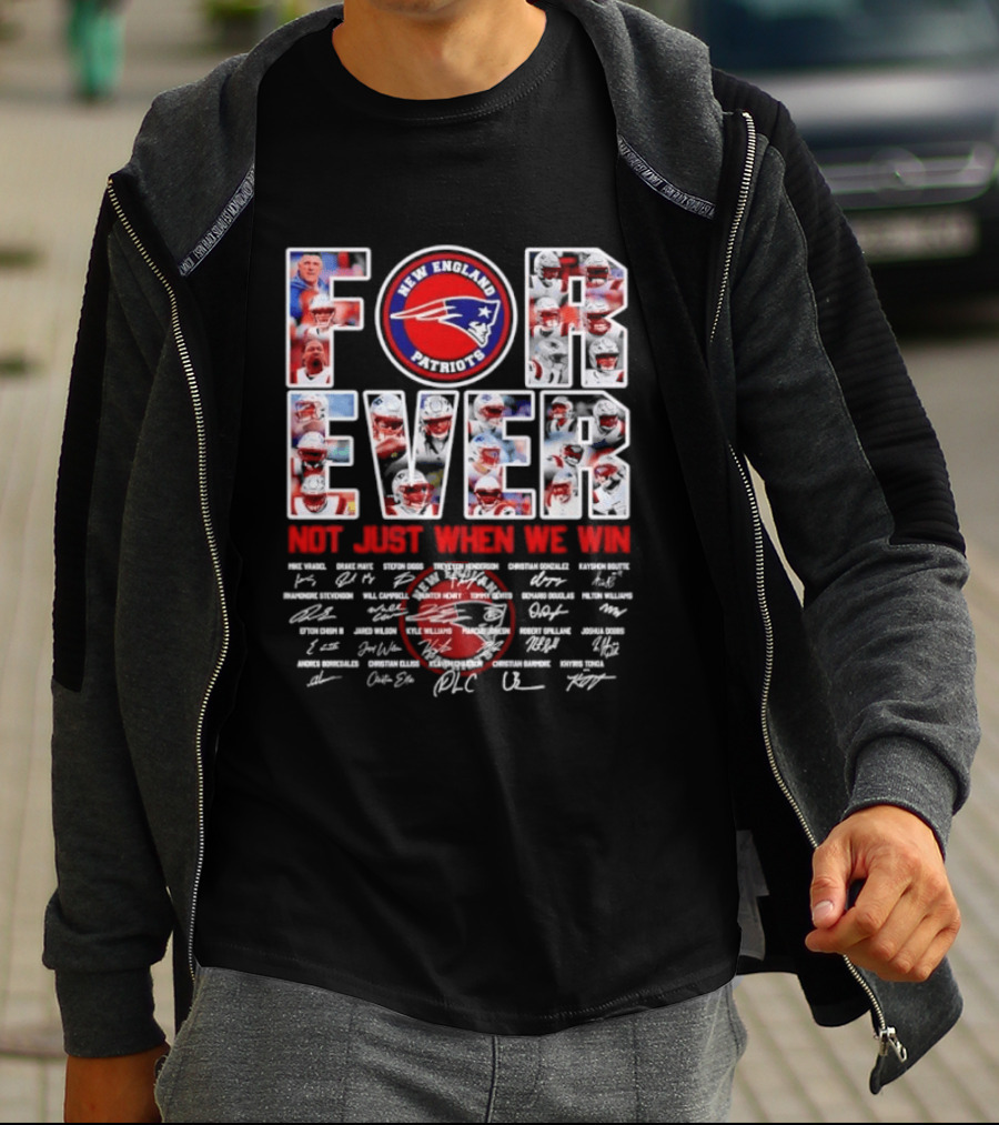 Forever New England Patriots Not Just When We Win Facsimile Signatures Player T-Shirt