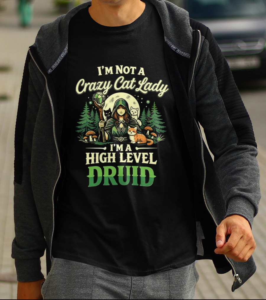 I'm Not A Crazy Cat Lady I'm A High Level Druid Forest Cats Fantasy T-Shirt