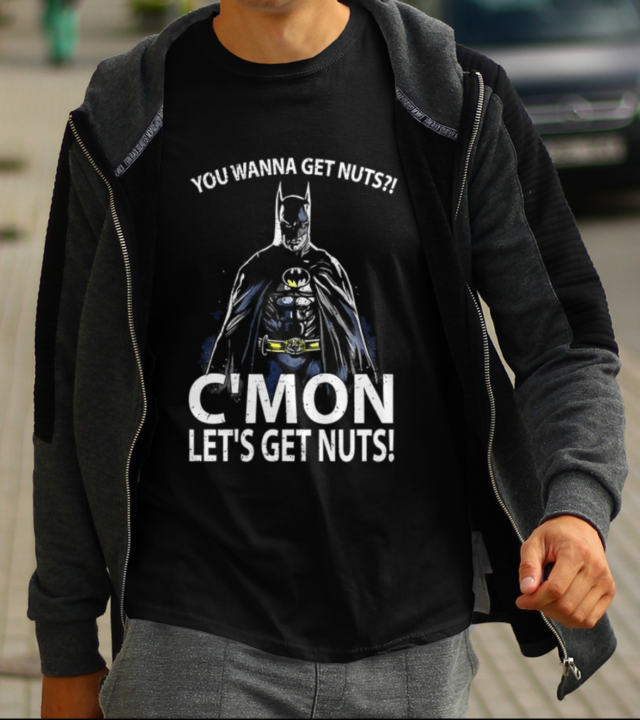 Batman You Wanna Get Nuts C'mon Let's Get Nuts T-Shirt