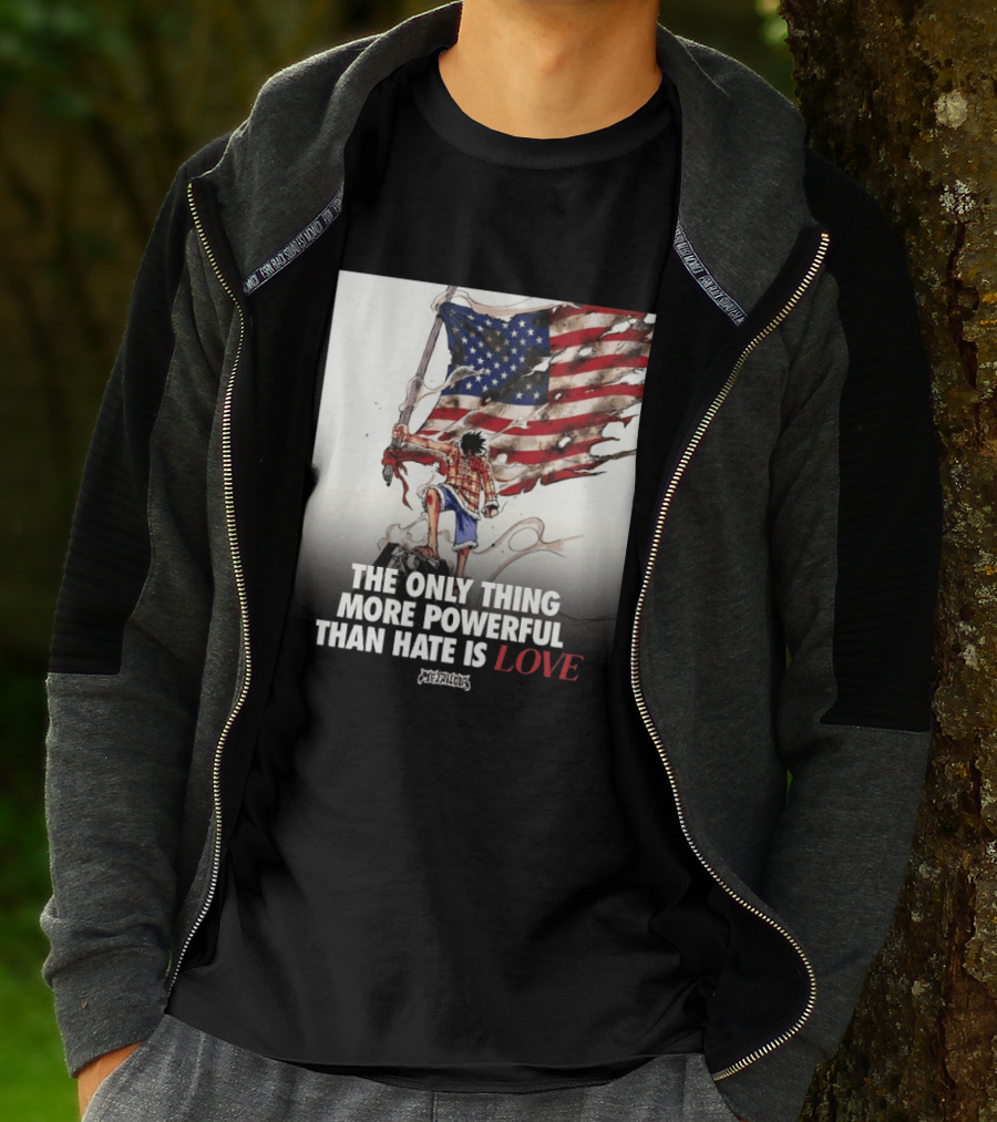 USA Luffy Flag The Only Thing More Powerful Than Hate Is Love MCFANCLUB T-Shirt