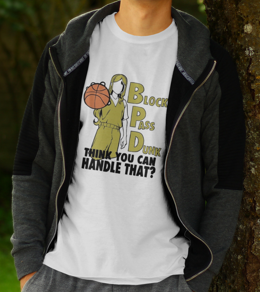 Block Pass Dunk Basketball Challenge Think You Can Handle That T-Shirt