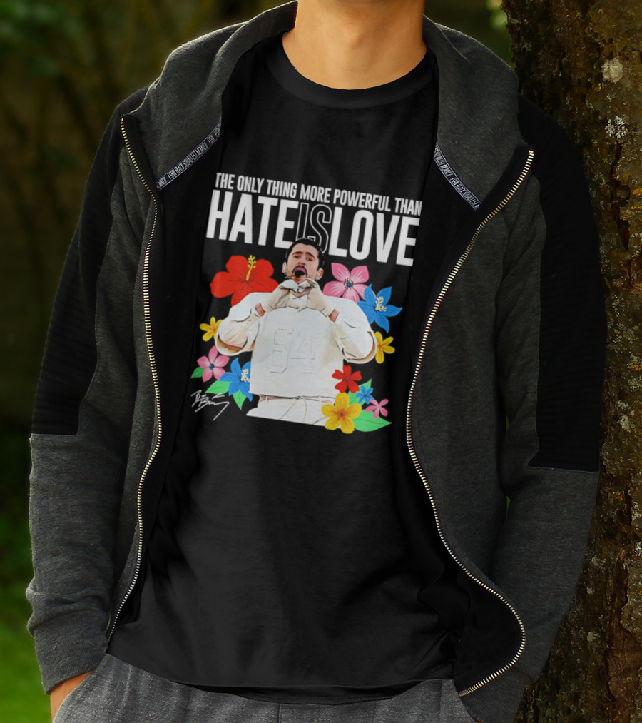 Bad Bunny The Only Thing More Powerful Than Hate Is Love Floral T-Shirt