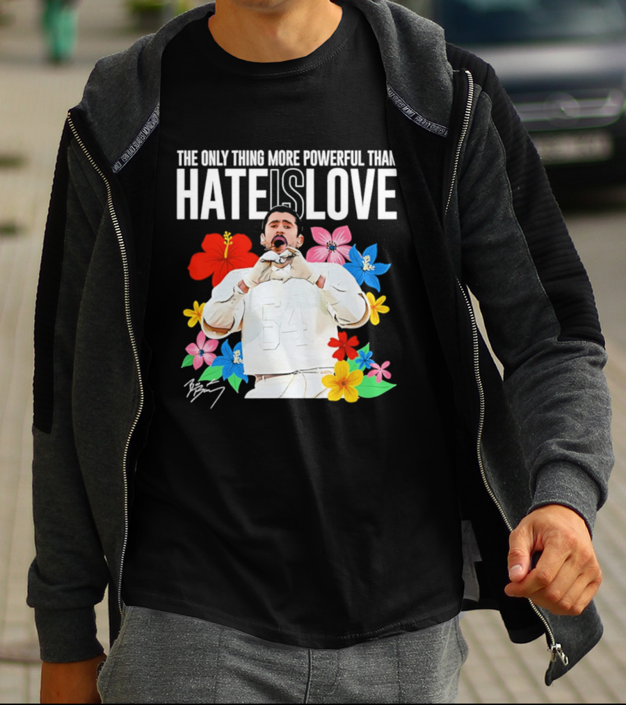 Bad Bunny The Only Thing More Powerful Than Hate Is Love Floral T-Shirt