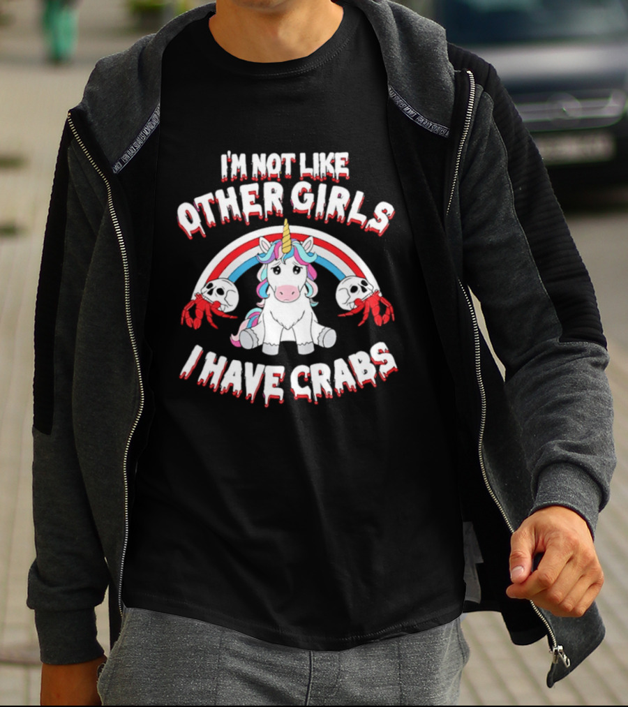 I'm Not Like Other Girls I Have Crabs Unicorn Rainbow T-Shirt