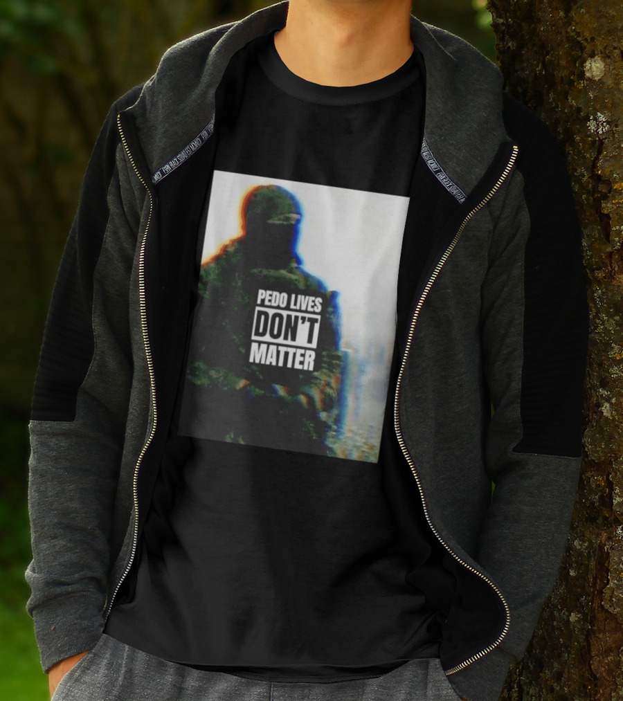 Pedo Lives Don’t Matter Soldier T-Shirt