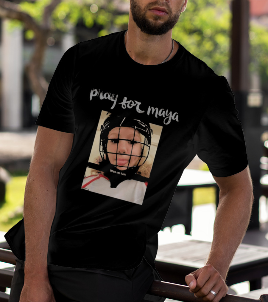 Pray For Maya Wish Me Luck Hockey Helmet Tumbler Ridge BC School Shooting T-Shirt