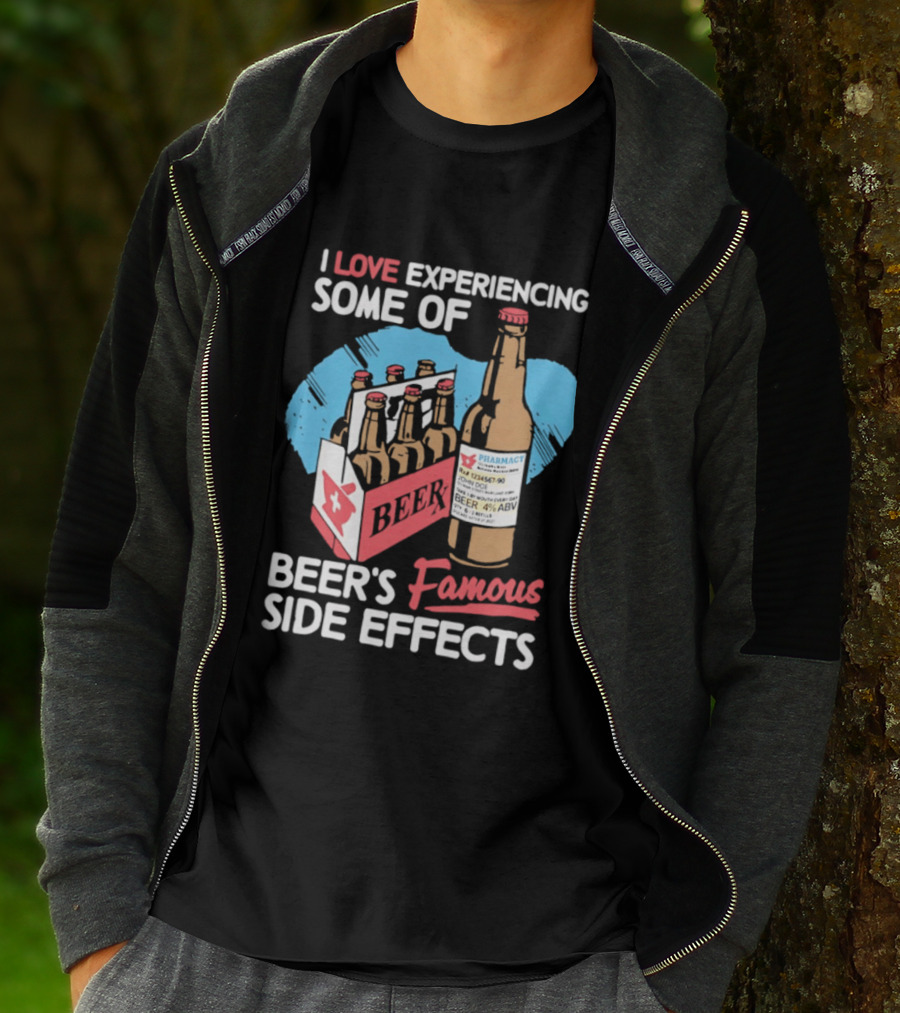 I Love Experiencing Some Of Beer's Famous Side Effects Prescription Bottle T-Shirt