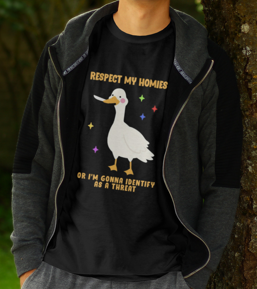 Respect My Homies Or I'm Gonna Identify As A Threat Goose T-Shirt