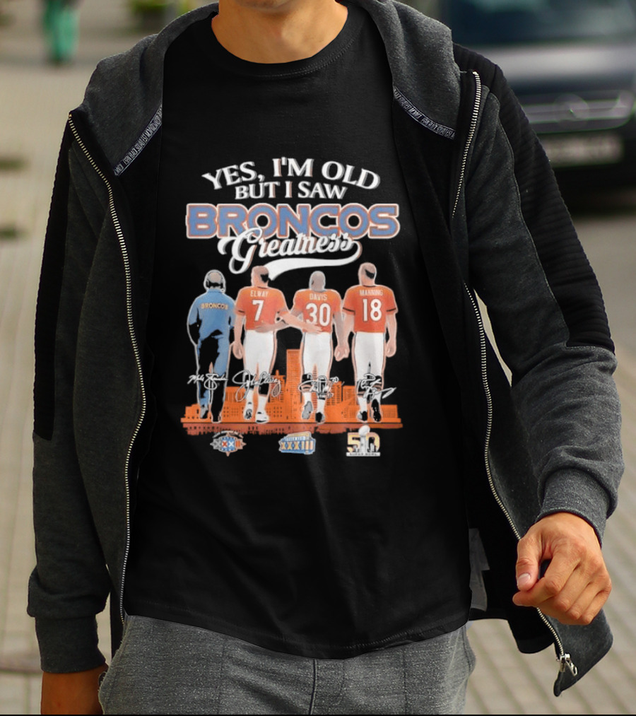 Yes I'm Old But I Saw Broncos Greatness Quarterbacks Elway Davis Manning Coach Season T-Shirt