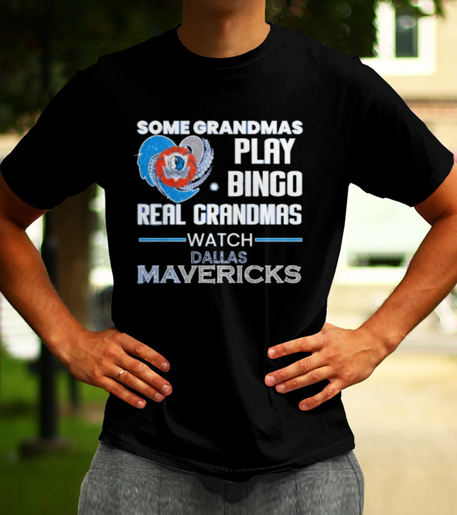 Some Grandmas Play Bingo Real Grandmas Dallas Mavericks T-Shirt