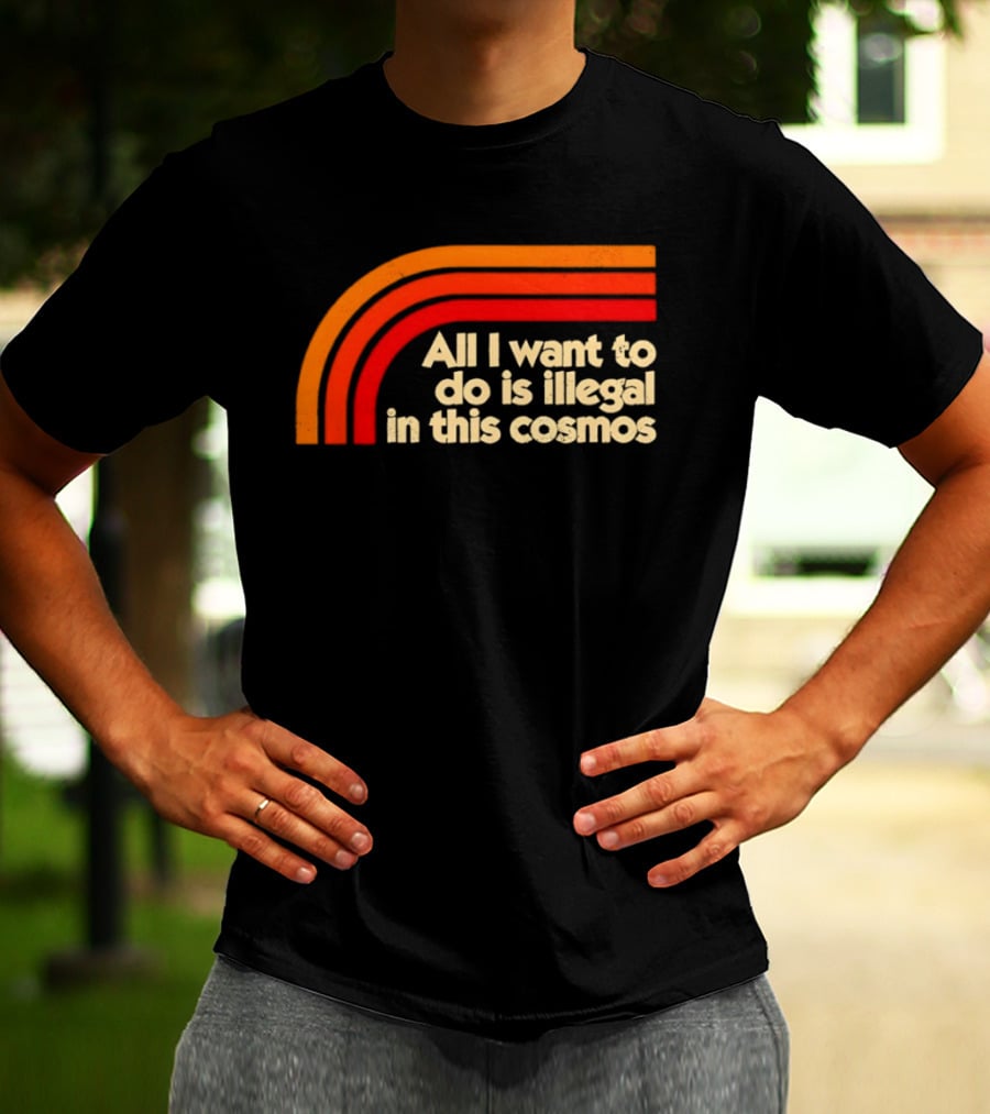 All I Want To Do Is Illegal In This Cosmos Retro Orange Stripes T-Shirt