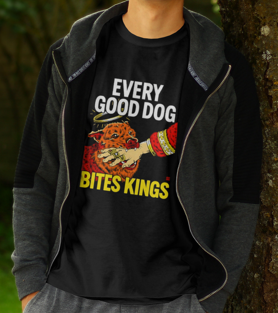 Every Good Dog Bites Kings Boss Dog Biting King Hand T-Shirt