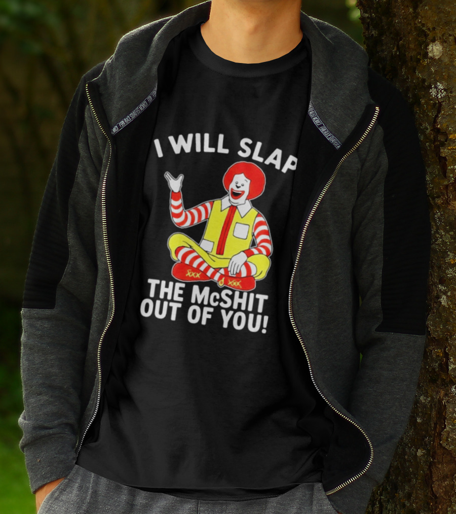 I Will Slap The McShit Out Of You Clown Character Sitting T-Shirt
