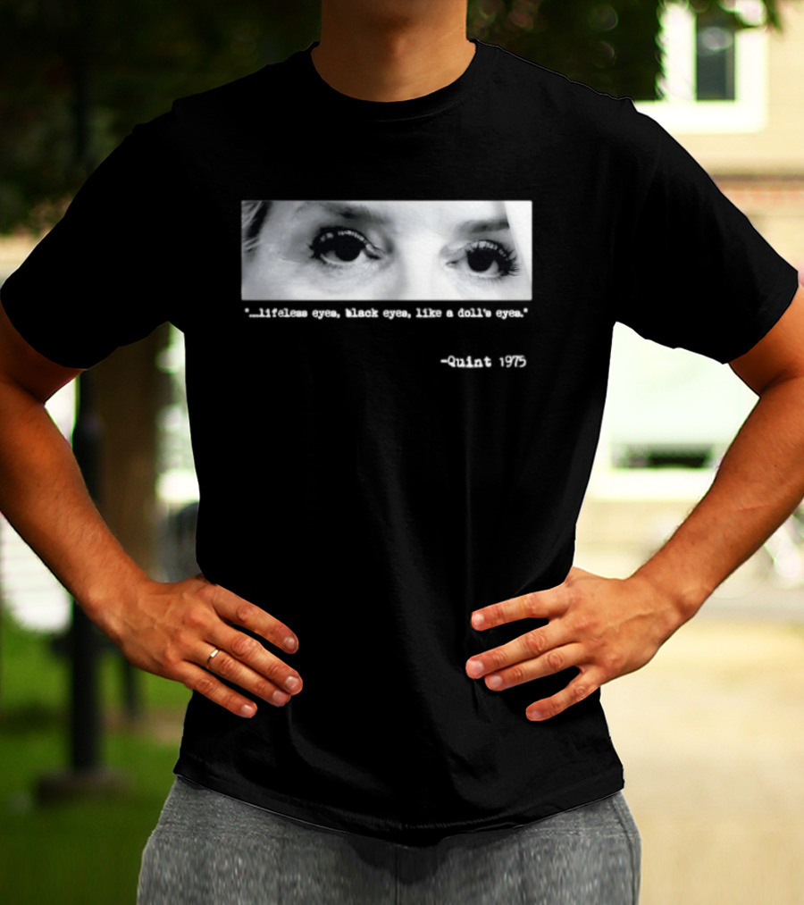 Pam Bondi Jaws Quint 1975 Lifeless Black Eyes Like A Doll's Eyes T-Shirt