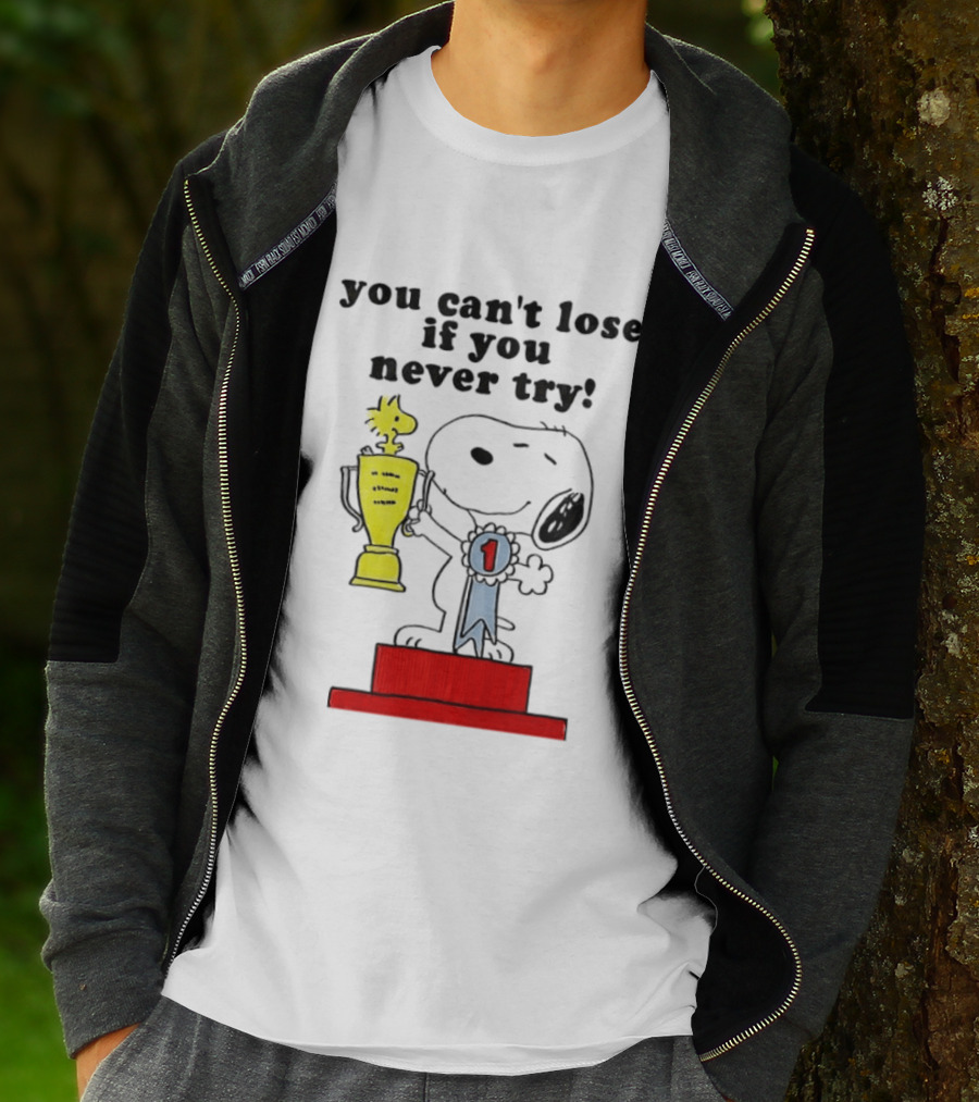 Snoopy Woodstock Trophy Winner You Can't Lose If You Never Try T-Shirt