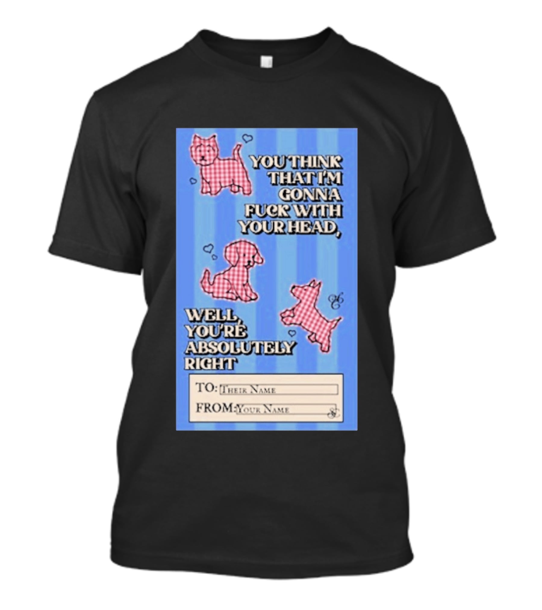 Well You're Absolutely Right Funny Gingham Dog Hearts T-Shirt