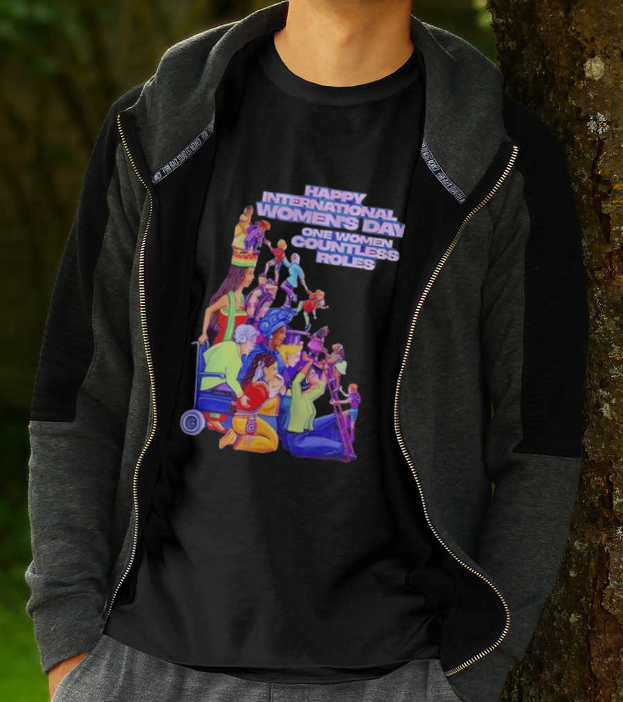 Celebrating Happy International Women's Day One Woman Countless Roles T-Shirt