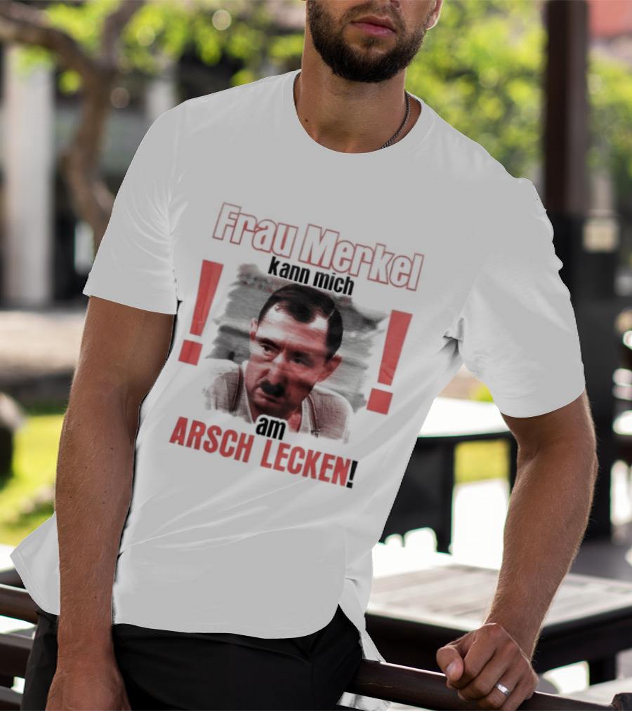 Frau Merkel Kann Mich Am Arsch Lecken Alfred Tetzlaff Ein Herz Und Eine Seele T-Shirt