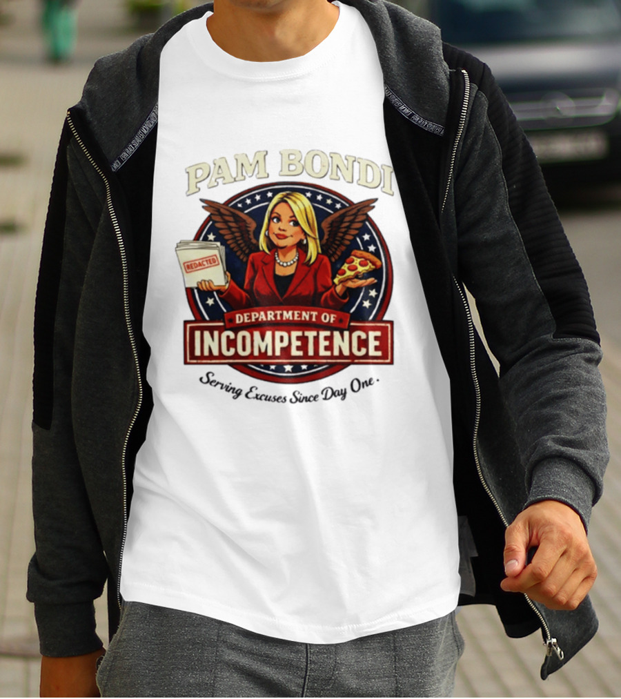 Pam Bondi Department Of Incompetence Serving Excuses Since Day One T-Shirt