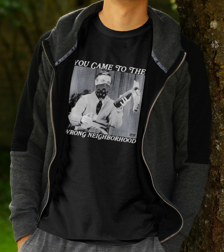 You Came To The Wrong Neighborhood Fred Rogers Gangster T-Shirt