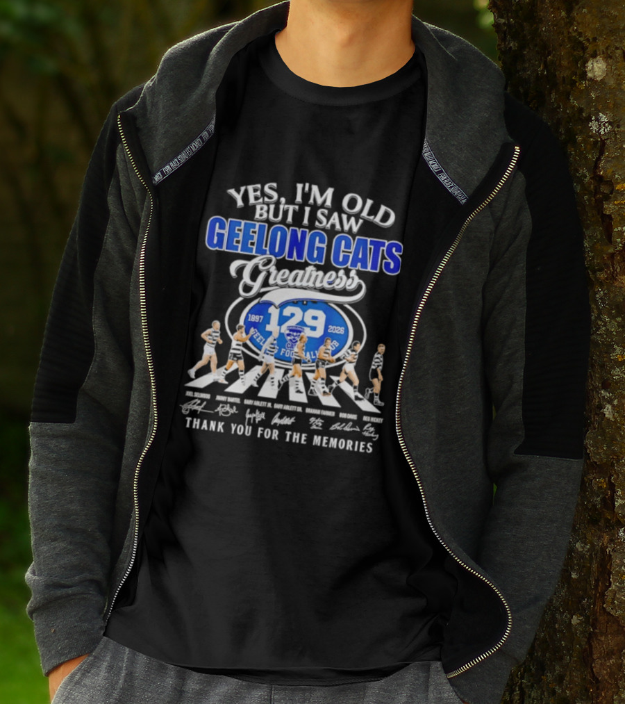 Yes I'm Old But I Saw Geelong Cats Greatness 129 Years Thank You For The Memories 187 2026 T-Shirt
