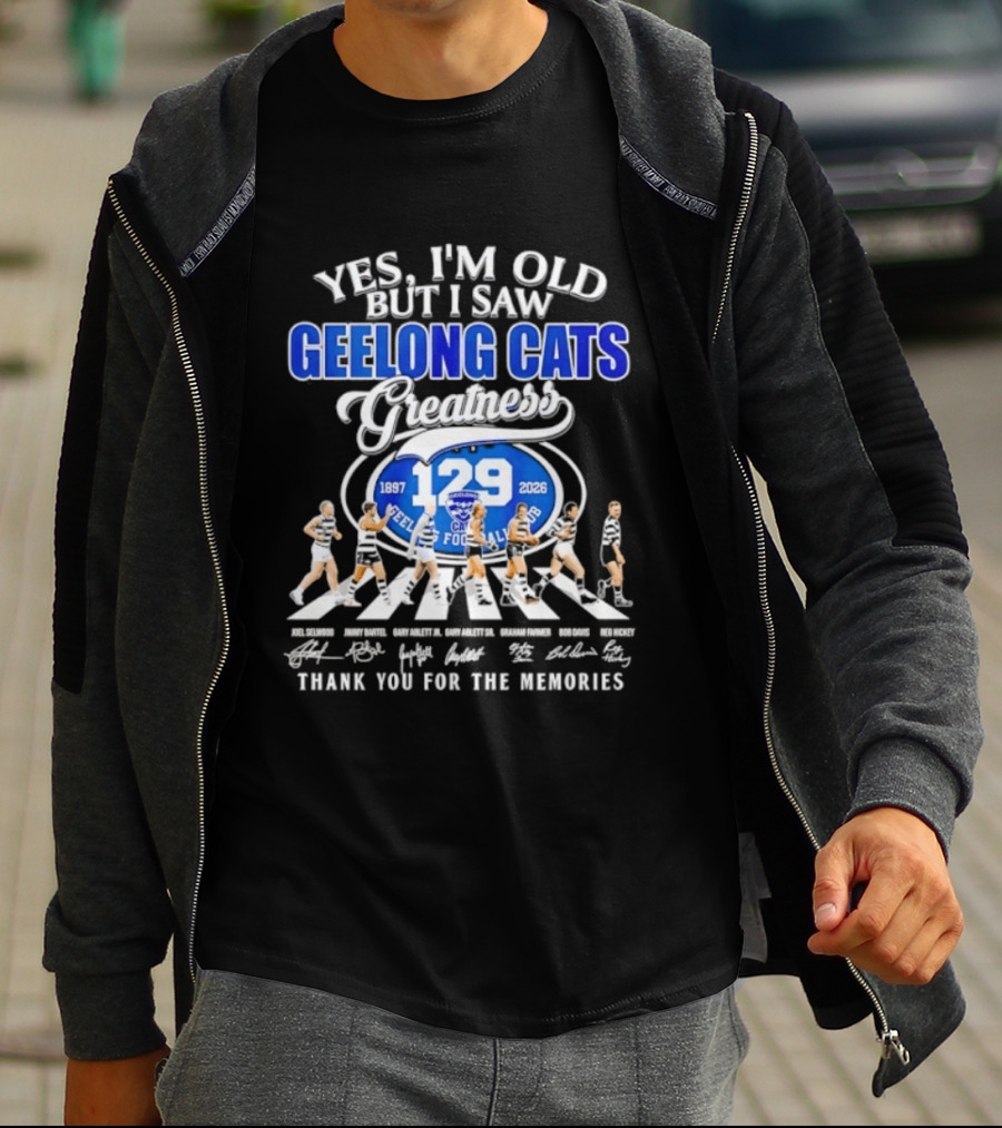 Yes I'm Old But I Saw Geelong Cats Greatness 129 Years Thank You For The Memories 187 2026 T-Shirt