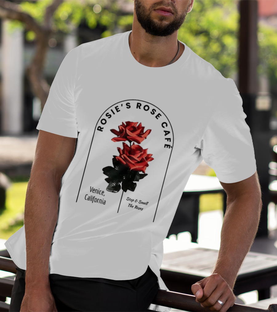 Rosie's Rose Café Venice California Stop And Smell The Roses T-Shirt