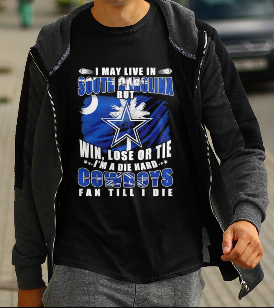 I May Live In South Carolina Die Hard Dallas Cowboys Fan Till I Die Football Flag T-Shirt