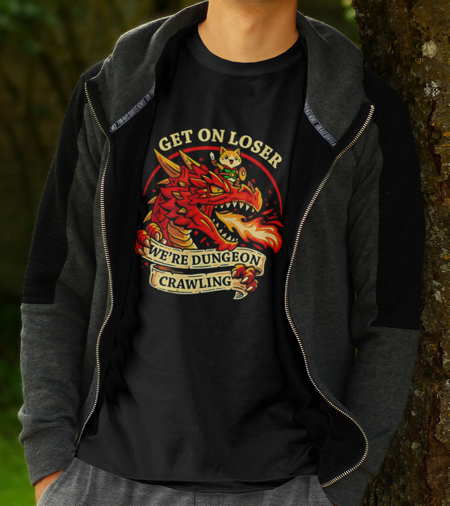 Get On Loser We're Dungeon Crawling Dragon Adventure T-Shirt