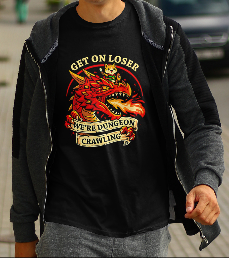 Get On Loser We're Dungeon Crawling Dragon Adventure T-Shirt